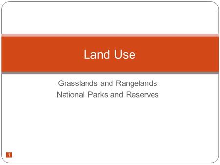 1 Grasslands and Rangelands National Parks and Reserves Land Use.