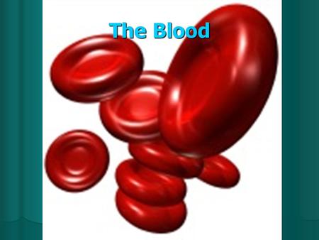 The Blood. Blood Functions Transport oxygen, and nutrients to body tissues Transport oxygen, and nutrients to body tissues Remove CO2 and metabolic wastes.