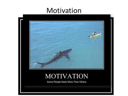 Motivation. Are You Motivated? Motivation = a need or desire that energizes and directs behavior towards a goal. There are very close ties between emotions.