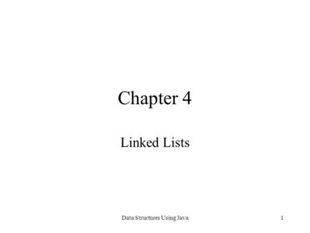 Data Structures Using Java1 Chapter 4 Linked Lists.