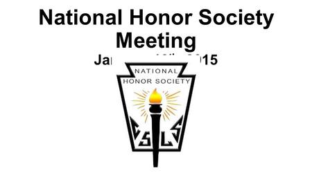 National Honor Society Meeting January 13 th, 2015.