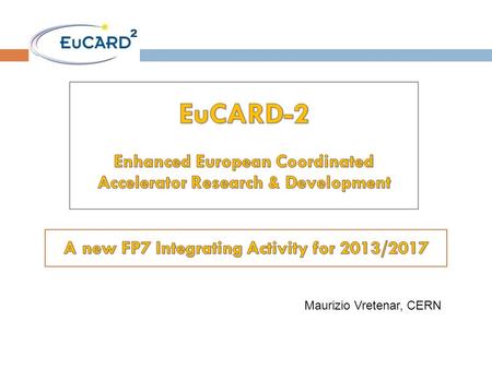 Maurizio Vretenar, CERN. Background 2  EuCARD (and CARE before it) had an enormous impact in structuring and promoting the European R&D on particle accelerators;