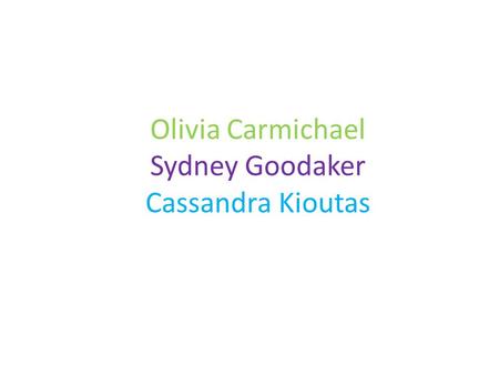 Olivia Carmichael Sydney Goodaker Cassandra Kioutas.
