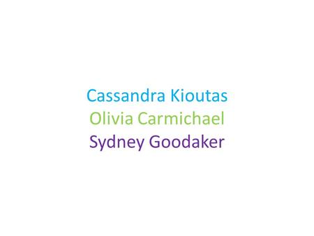 Cassandra Kioutas Olivia Carmichael Sydney Goodaker.