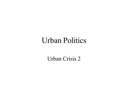 Urban Politics Urban Crisis 2. Overview Suburban Growth and Malling of America Rise of “Big Box” Retailers Impact of Suburbs on Urban Politics.