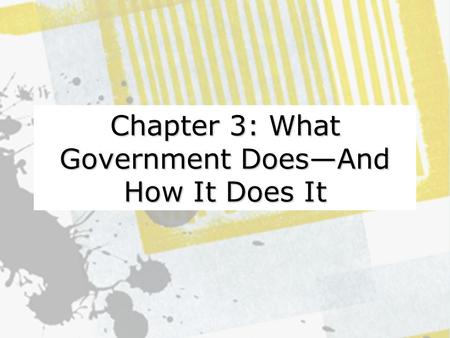 Chapter 3: What Government Does—And How It Does It.