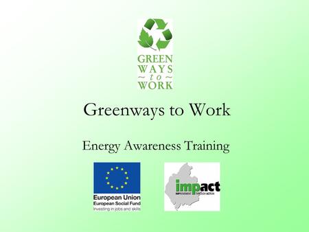 Greenways to Work Energy Awareness Training. Impact Housing Association In 1975 a group of Cleator Moor residents protested against plans to knock their.