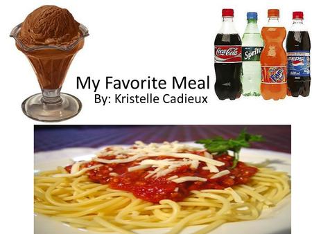 My Favorite Meal By: Kristelle Cadieux. Spaghetti Macronutrients GramsCalories Protein3.5 g14 calories Carbohydrates21 g84 calories Fats0.5 g4.5 calories.