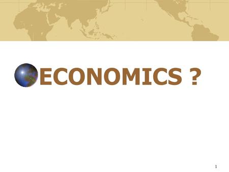 1 ECONOMICS ?. Chapter No 1 Introduction to Economics Prepared By Kokab Manzoor 2.