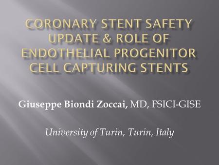Giuseppe Biondi Zoccai, MD, FSICI-GISE University of Turin, Turin, Italy.