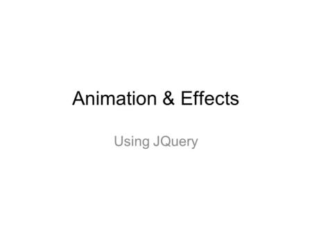Animation & Effects Using JQuery. What is jQuery? jQuery is a lightweight, JavaScript library. The purpose of jQuery is to make it much easier to use.