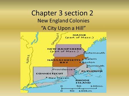 Chapter 3 section 2 New England Colonies “A City Upon a Hill”