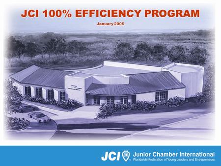 JCI 100% Efficiency Program 01/05 JCI 100% EFFICIENCY PROGRAM January 2005 JCI 100% EFFICIENCY PROGRAM January 2005.