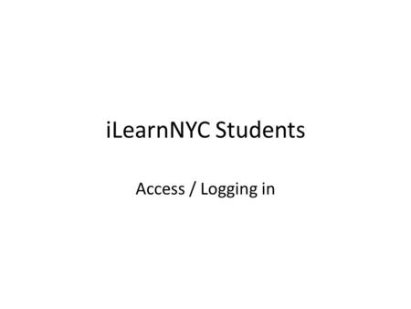 ILearnNYC Students Access / Logging in. Step 1: Go to iLearnNYC site Go to www.iLearnNYC.netwww.iLearnNYC.net Click on “Virtual Learning Environment (VLE)”
