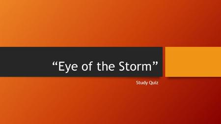 “Eye of the Storm” Study Quiz.
