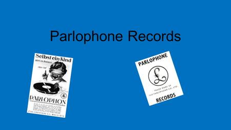 Parlophone Records. Parlophone History Carl Lindstrom founded Parlophone Records in 1896 The company was initially founded in Germany but was moved to.