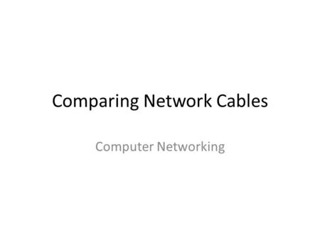 Comparing Network Cables Computer Networking. Comparing Network Cables The Internet uses three main types of cable to transfer data between computers.