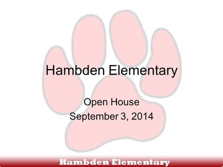 Hambden Elementary Open House September 3, 2014. Agenda Welcome Introductions PTO General Information Presentations in the Classrooms.