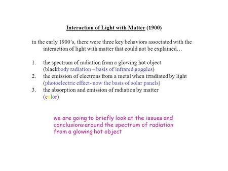 Interaction of Light with Matter (1900) in the early 1900’s, there were three key behaviors associated with the interaction of light with matter that could.