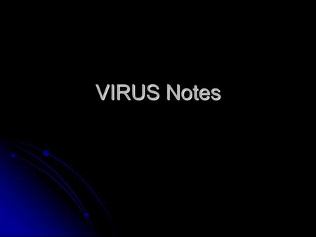 VIRUS Notes. Definition Viruses are tiny particles unlike any other organism. A virus consists of genetic material such as RNA or DNA wrapped in a protein.