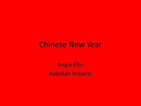 Chinese New Year Angie Ellis Rebekah Roberts.