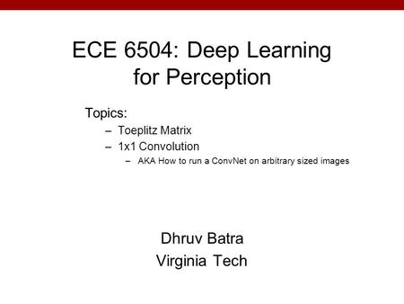 ECE 6504: Deep Learning for Perception