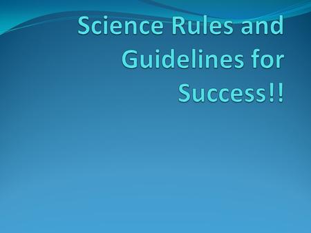1. Science book 2. Science folder 3. Science Notebook Log(SNL) 4. Agenda 5. Paper 6. Pencil.
