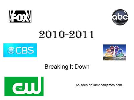 2010-2011 Breaking It Down As seen on iamnoahjames.com.