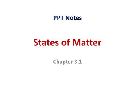 States of Matter Chapter 3.1 PPT Notes. I. Solids Solid: State of matter where the substance has a definite shape and definite volume. Definite = Unchanging,