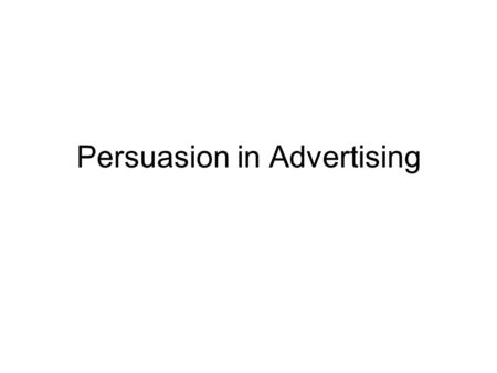 Persuasion in Advertising. How it Works Ads are carefully designed messages that influence our opinions, emotions, attitudes and behavior in order to.