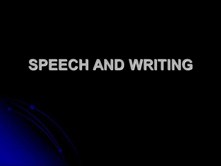 SPEECH AND WRITING. Spoken language and speech communication In a normal speech communication a speaker tries to influence on a listener by making him: