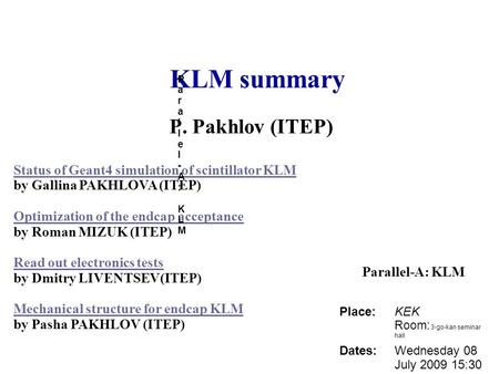 KLM summary P. Pakhlov (ITEP) Status of Geant4 simulation of scintillator KLM Status of Geant4 simulation of scintillator KLM by Gallina PAKHLOVA (ITEP)