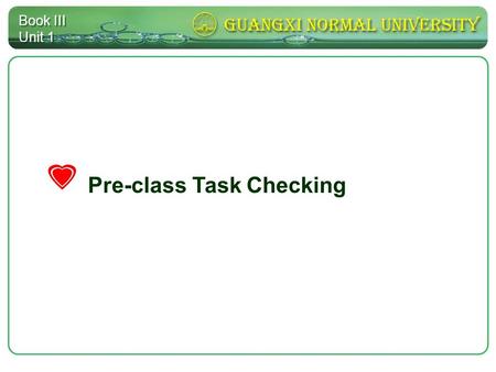 Pre-class Task Checking Book III Unit 1. Pre-class Tasks  Read the Preview before you go to the text.  Try to find out the answers to the first 8 questions.