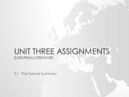 UNIT THREE ASSIGNMENTS EUROPEAN LITERATURE 3.1 The Formal Summary.