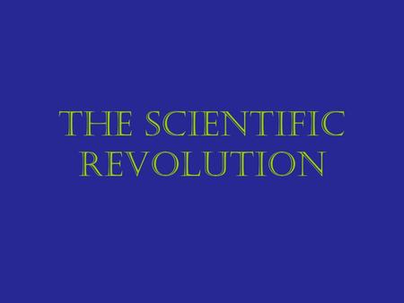 The Scientific Revolution. Scientific Revolution – a change in the way of thinking about the physical universe began in the mid-1500s.