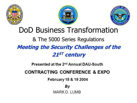 Presented at the 2nd Annual DAU-South CONTRACTING CONFERENCE & EXPO