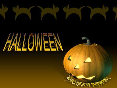 OCTOBER, THE 31st LONG LIVE HALLOWEEN! HISTORY OF THE HOLIDAY Halloween began 2000 years ago. The Celts, who lived in Ireland. celebrated their new.