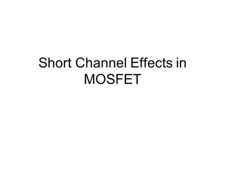 Short Channel Effects in MOSFET