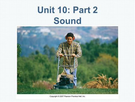 Unit 10: Part 2 Sound.