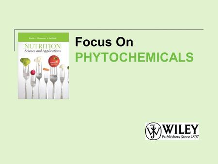 Focus On PHYTOCHEMICALS. Key Terms Functional Foods Provide health benefits beyond basic nutrition Phytochemicals Health-promoting substances found in.