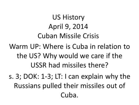 US History April 9, 2014 Cuban Missile Crisis
