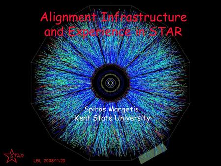 1 Alignment Infrastructure and Experience in STAR LBL 2008/11/20 Spiros Margetis Kent State University.