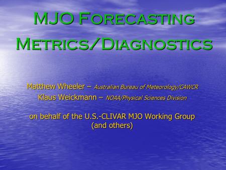 MJO Forecasting Metrics/Diagnostics