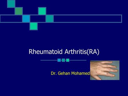 Rheumatoid Arthritis(RA) Dr. Gehan Mohamed. Learning objectives: At the end of this lecture the student should be able to : understand definition,genetic.