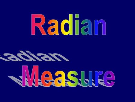 Radian Measure.