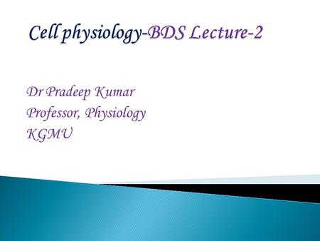 Dr Pradeep Kumar Professor, Physiology KGMU. The Plasma Membrane – a Phospholipid Bilayer.