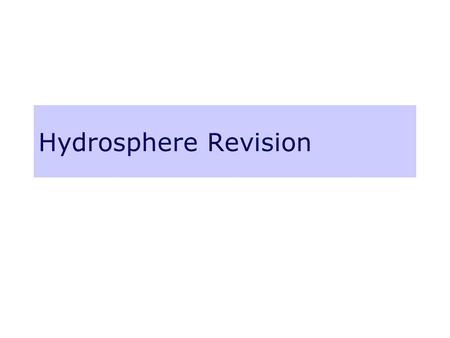 Hydrosphere Revision. Hydrosphere Questions Most commonly asked questions, every 2 years on average, are those related to OS maps and those which ask.
