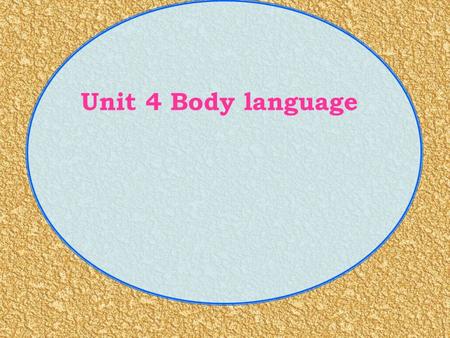 Unit 4 Body language. What is Body Language? One form of communication without, such as,, and. facial expressions postures speaking gestures.