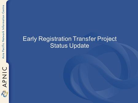 Early Registration Transfer Project Status Update.