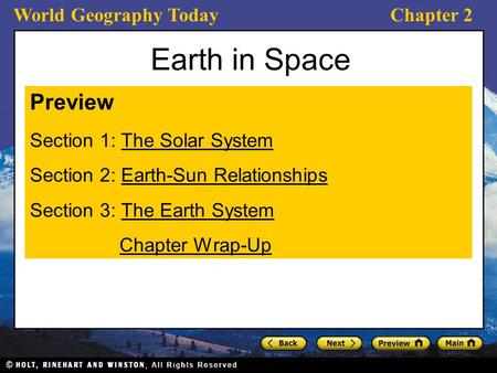 World Geography TodayChapter 2 Earth in Space Preview Section 1: The Solar SystemThe Solar System Section 2: Earth-Sun RelationshipsEarth-Sun Relationships.